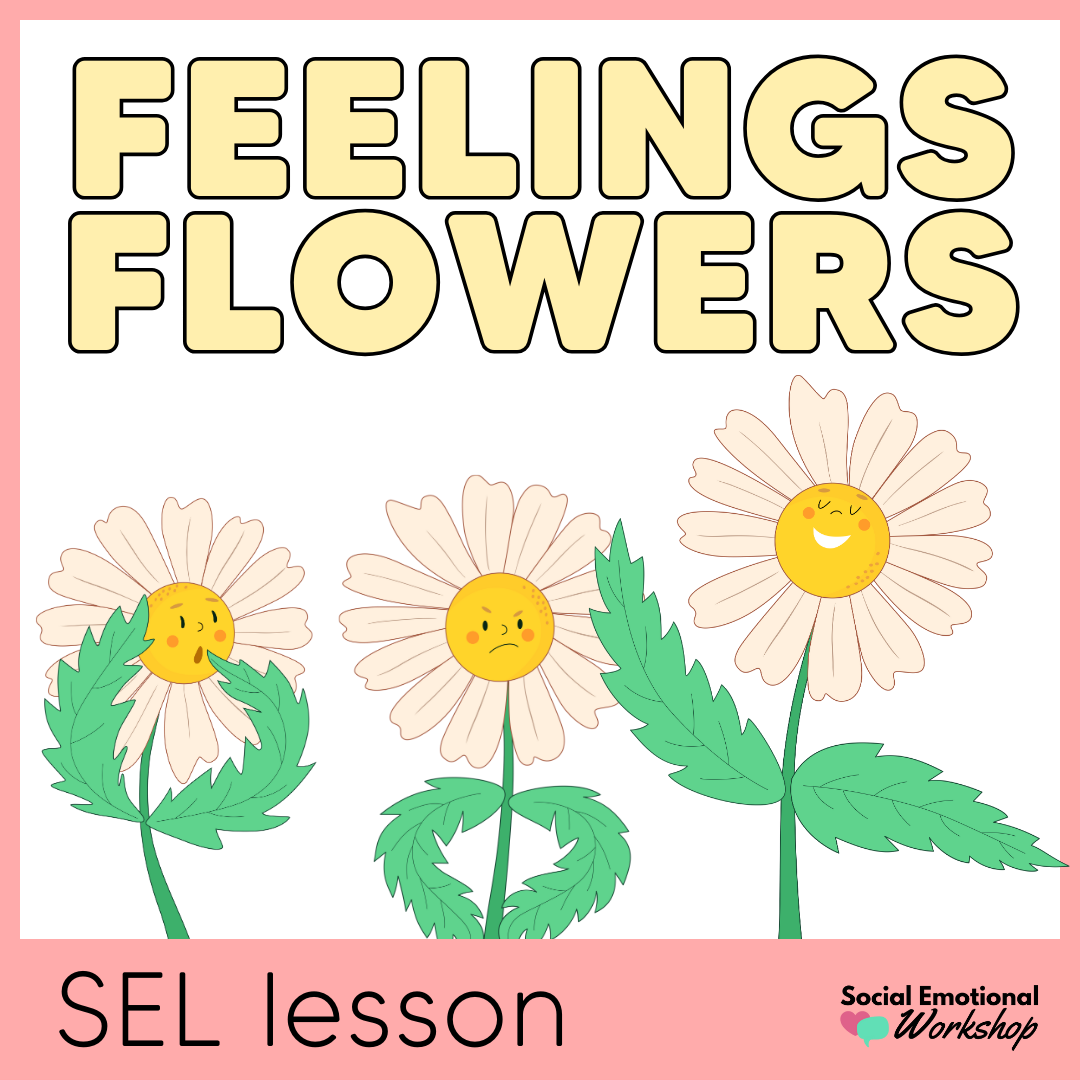 Identifying Emotions - Feelings Flowers SEL Lesson - Social Emotional Learning Activities