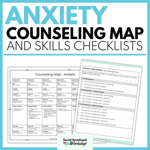 Anxiety Counseling Map and Skills Checklists - Individual Counseling Plan Social Emotional Workshop